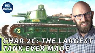 Char 2C: The Largest (Operational) Tank Ever Made