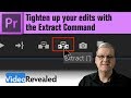 Tighten up your edits with the Extract Command