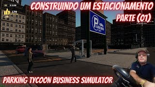 LANÇAMENTO - CONSTRUINDO UM ESTACIONAMENTO - PARKING TYCOON BUSINESS  SIMULATOR 