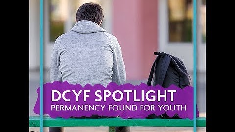 DCYF Spotlight - Permanency Found For Youth