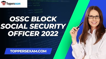 OSSC BLOCK SOCIAL SECURITY OFFICER Latest Exam Pattern, Question Bank, Online Test Series, MCQ 2022