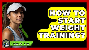 How To Start Weight Training? - The Racket Xpert