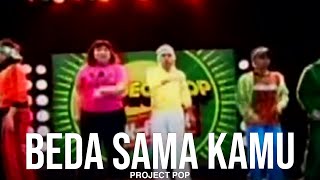 Project Pop - Beda Sama Kamu (Remastered Audio)