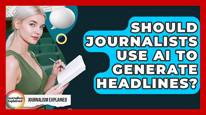 Should Journalists Use AI To Generate Headlines? - Journalism Explained