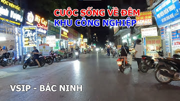 Cuộc sống về đêm bên cạnh khu công nghiệp Vsip Bắc Ninh