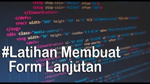 Tutorial PHP - Membuat form lanjutan menggunakan PHP