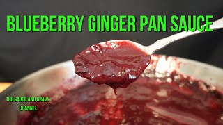 Blueberry Ginger Pan Sauce | Blueberry Pan Sauce | Pan Sauce Recipe | Pan Sauce | Fruit Pan Sauce