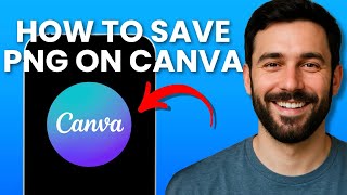 How to Save Images as PNG on Canva (2025 FULL GUIDE)