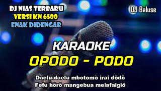 Lagu Nias Karaoke - OPODO-PODO - DJ Nias Pargoy Versi KN 6500 Terbaru