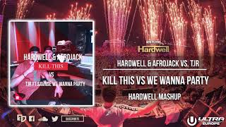 Hardwell & Afrjojack vs. TJR - Kill This vs. We Wanna Party (Hardwell Mashup)