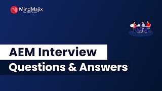 AEM Interview Questions And Answers | Adobe Experience Manager Interview Questions 2024 - MindMajix