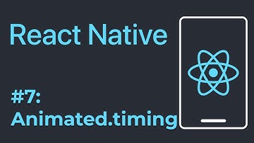#7: Animated.timing - React Native Animations