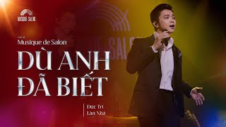 🤍DÙ ANH ĐÃ BIẾT | Đức Trí | Lân Nhã | Musique de Salon