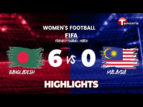 Highlights | Bangladesh vs Malaysia | Women's Football | FIFA Friendly Football Match | T Sp