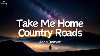 Take Me Home, Country Roads - John Denver (Lyrics) 🐝🎧
