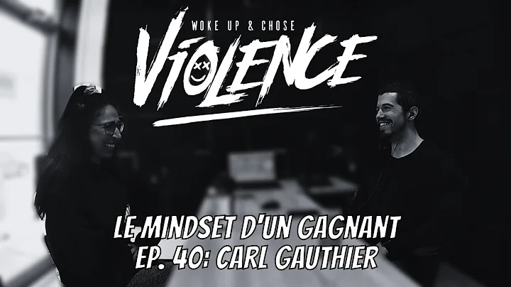 Le mindset d'un gagnant | Ep. 40: Carl Gauthier