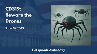 CD319: Beware the Drones (Full Podcast Episode)
