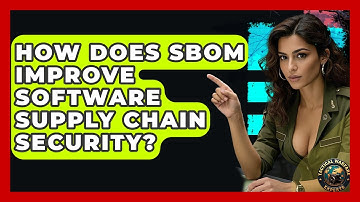 How Does SBOM Improve Software Supply Chain Security? - Tactical Warfare Experts