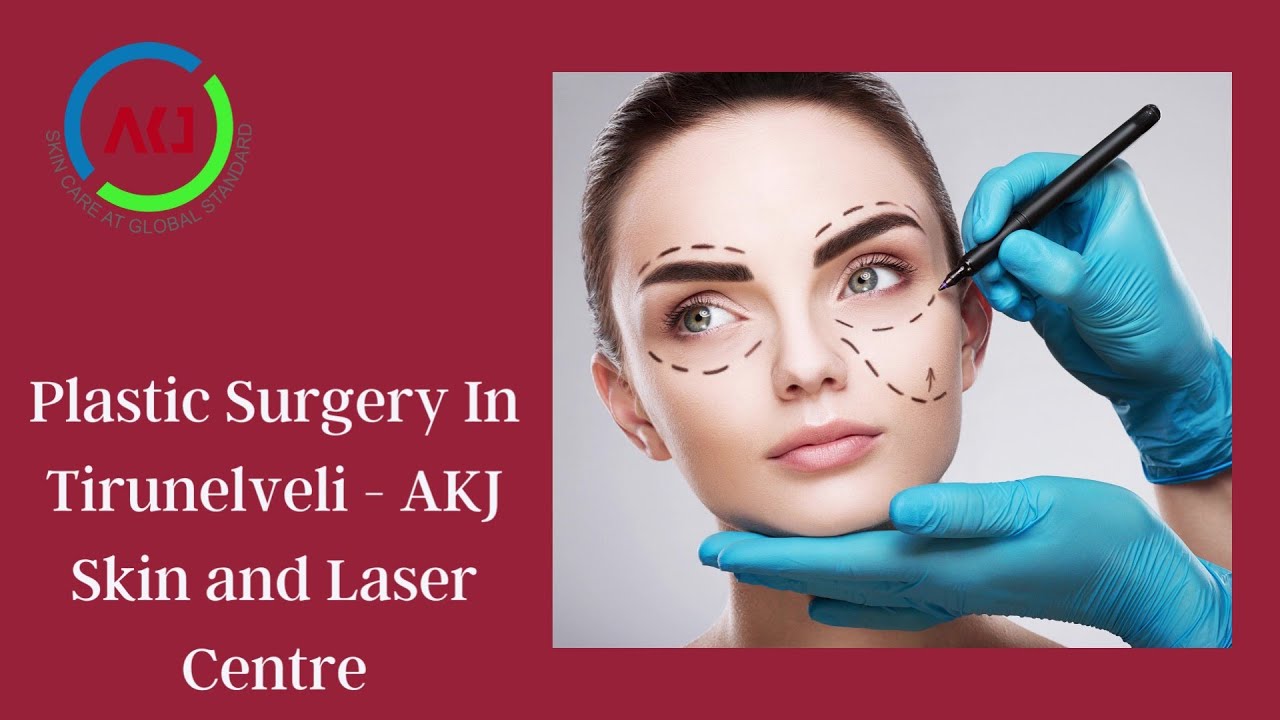 Plastic surgery in Tirunelveli AKJ Skin and Laser Centre YouTube