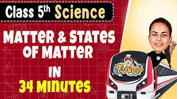 MATTER And STATES of MATTER in 34 Minutes || Class 5 Science || Exam Express