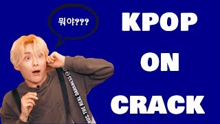 KPOP ON CRACK (VIXX, NCT, SEVENTEEN AND MORE...)