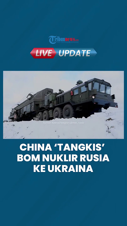 Rusia Siap Tembakkan Bom Nuklir ke Ukraina, China Menentang Rencana Vladimir Putin: Tahan Dulu