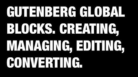 Gutenberg Global  Reusable Blocks
