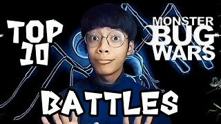 My Top 10 MONSTER BUG WARS Battles