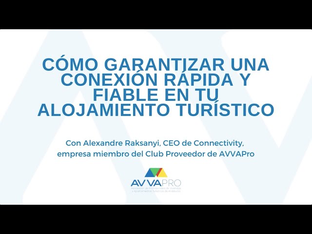 Píldora CONNECTIVITY_Cómo garantizar una conexión rápida y fiable en tu alojamiento turístico