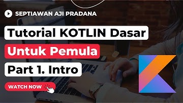 Tutorial Kotlin Dasar - Part 1. Intro