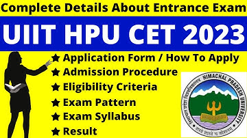 UIIT HPU CET 2023 Full Details: Notification, Dates, Application, Syllabus, Pattern, Eligibility