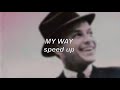 Frank Sinatra My Way Speed Up 