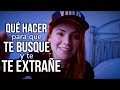 Como hacer que te Busque y te Extrañe (Hombre/Mujer) | Que te desee en 6 pasos : Regina Carrot