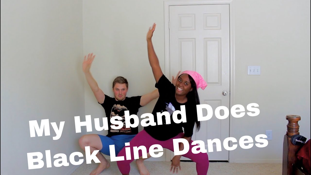My Husband Does Black Line Dances YouTube