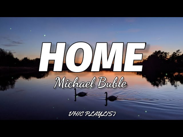 Michael Buble - Home (Lyrics)🎶 class=