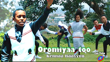 Kennaa Baayyuu - Oromiyaa too - New Ethiopian Oromo music - 2022 (official video)