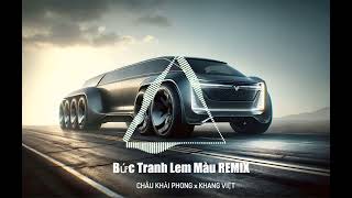 Bức Tranh Lem Màu Remix-  Châu Khải Phong x Khang Việt