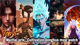 Top 5 Martial Arts/ Cultivation Donghua (godlike Anime) 2023 | New Chinese Anime | Eng sub.