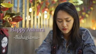 HAPPY ASMARA - BAHAGIAMU • VIDEO LIRIK