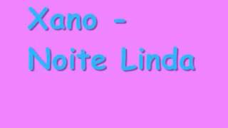 Video thumbnail of "Xano - Noite Linda"