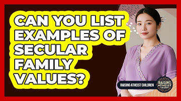 Can You List Examples Of Secular Family Values?