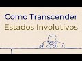 Trigueirinho | Como Transcender Estados Involutivos