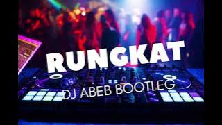 Rungkat (Dj Abeb Bootleg)