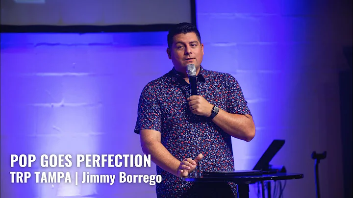 Pop Goes Perfection - TRP Tampa | Jimmy Borrego
