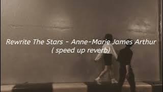 Rewrite The Stars Anne-Marie dan James Arthur ( speed up reverb )