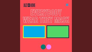 Everybody Wear They Mask (Jazz at Home) - Jazz at Lincoln Center Orchestra & Wynton Marsalis