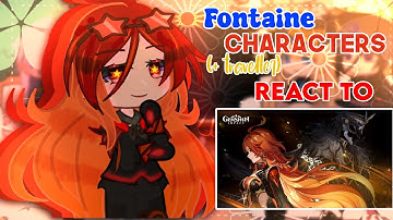 [🔥]: Fontaine Characters + Traveller React to Natlan Ignition Teaser | Genshin Impact | Gacha Club |