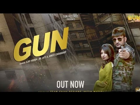 GUN (Official Video) | New Haryanvi Song 2018 | Ajay Hooda, AK Jatti & Vijay Varma | Gun Records