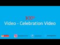 100th video as Celebration video