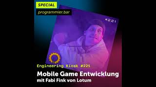 Spezialfolge : Teaser: Engineering Kiosk #221 - Mobile Game Entwicklung mit Fabi Fink von Lotum